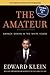 The Amateur by Edward Klein