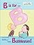 B is for Bubblegum! (Arthur & Zita Alphabet Books)