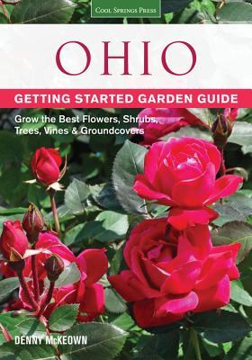 Ohio Getting Started Garden Guide: Grow the Best Flowers, Shrubs, Trees, Vines & Groundcovers