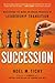 Succession: Mastering the Make-or-Break Process of Leadership Transition