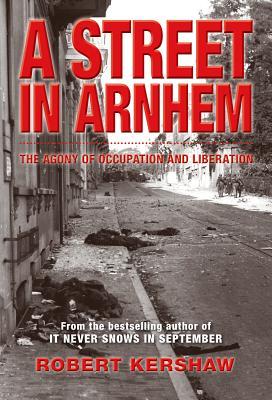 A Street in Arnhem: The Agony of Occupation and Liberation (Hardcover)
