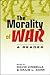The Morality of War: A Reader