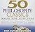 50 Philosophy Classics: Thinking, Being, Acting, Seeing, Profound Insights and Powerful Thinking from Fifty Key Books (50's Series)