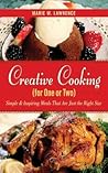 Creative Cooking for One or Two by Marie W. Lawrence