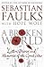 A Broken World: Letters, Diaries and Memories of the Great War