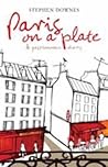 Paris on a Plate: A Gastronomic Diary