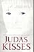 Judas Kisses: The Remarkabl...