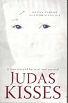 Judas Kisses: The Remarkable True Story of One Woman's Journey to Hell and Back