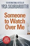 Someone to Watch Over Me by Yrsa Sigurdardottir