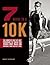 7 Weeks to a 10K: The Complete Day-by-Day Program to Train for Your First Race or Improve Your Fastest Time