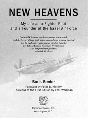 New Heavens: My Life as a Fighter Pilot and a Founder of the Israel Air Force: My Life as a Fighter Pilot and a Founder of the Israel Air Force