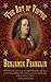 The Art of Virtue: Benjamin Franklin's Formula for Successful Living