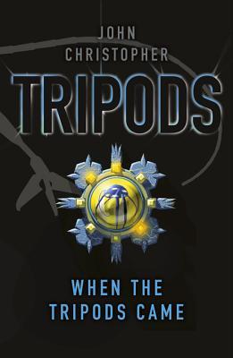 Tripods: When the Tripods Came: Book 4
