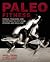 Paleo Fitness: A Primal Training and Nutrition Program to Get Lean, Strong and Healthy