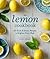 The Lemon Cookbook: 50 Swee...