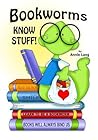 Bookworms Know Stuff! Bookworms Know Stuff!