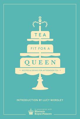 Tea Fit for a Queen: Recipes  Drinks for Afternoon Tea (Kindle Edition)