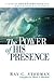 The Power of His Presence: ...