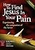 How to Find Jesus in Your Pain: Experiencing the Compassion of the Savior (Discovery Series Bible Study)
