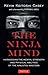 Ninja Mind: Harnessing the Mental Strength and Physical Abilities of the Ninjutsu Masters