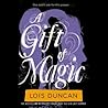 A Gift of Magic by Lois Duncan