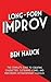 Long-Form Improv: The Complete Guide to Creating Characters, Sustaining Scenes, and Performing Extraordinary Harolds