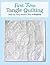 First Time Tangle Quilting: Step-by-Step Basics Plus 4 Projects