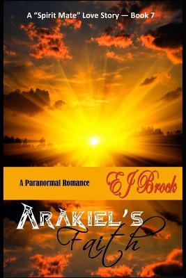 Arakiel's FAITH (A Spirit Mate Love Story and Paranormal Romance)