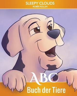 ABC Buch der Tiere: Sleepy Clouds präsentiert Bücher für Kinder und Jugendliche (Kinderbuch) (Volume 1) (German Edition)