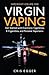 Virgin Vaping: Get Started with Electronic Cigarettes, E-Cigarettes, and Personal Vaporizers (Vape Right)