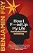 How I F***ed Up My Life And Made It Mean Something by Benjamin Fry