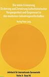 Die totale Erinnerung: Sicherung und Zerstörung kulturhistorischer Vergangenheit und Gegenwart in den modernen Industriegesellschaften (Jahrbuch für ... Germanistik - Reihe A) (German Edition)
