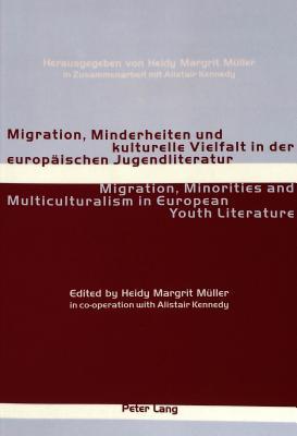 Migration, Minorities and Multiculturalism in European Youth Literature / Migration, Minderheiten und kulturelle Vielfalt in der europäischen Jugendliteratur
