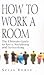 How to Work a Room  by Susan RoAne