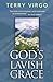 God's Lavish Grace by Terry Virgo
