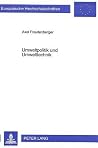 Umweltpolitik und Umwelttechnik: Zum Innovationsstimulus umweltpolitischer Instrumente (Europäische Hochschulschriften / European University Studies / ... Universitaires Européennes) (German Edition) Umweltpolitik und Umwelttechnik: Zum Innovationsstimulus umweltpolitischer Instrumente (Europäische Hochschulschriften / European University Studies / ... Universitaires Européennes) (German Edition)