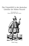 Das Ungarnbild in der deutschen Literatur der frühen Neuzeit: "Der Ungarische oder Dacianische Simplicissimus im Kontext barocker Reiseerzählungen und ... (Beihefte zu Simpliciana) (German Edition)