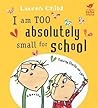 I Am Absolutely Too Small for School by Lauren Child