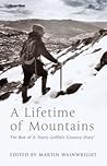 A Lifetime of Mountains: The Best of A. Harry Griffin"s Country Diary A Lifetime of Mountains: The Best of A. Harry Griffin"s Country Diary