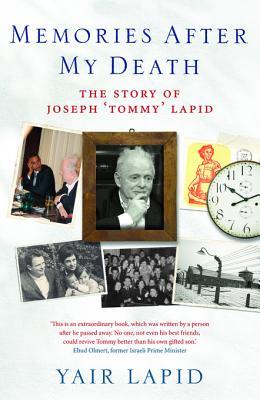 Memories After My Death: The Story of Joseph 'Tommy' Lapid