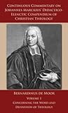 Continuous Commentary on Johannes Marckius' Didactico-Elenctic Compendium of Christian Theology - Volume 1