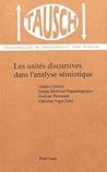 Les unites discursives dans l'analyse semiotique: la segmentation du discours (TAUSCH - Textanalyse in Universitaet und Schule. Bd. 12)