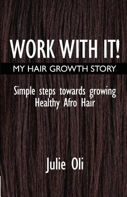 Work with it: My Hair Growth Story: Simple Steps Towards Growing Healthy Afro Hair