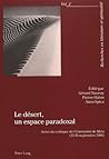 Le Désert, Un Espace Paradoxal: Actes Du Colloque De L'université De Metz, 13 15 Septembre 2001