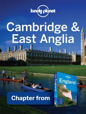 Lonely Planet Cambridge & East Anglia: Chapter from England Travel Guide (Kindle Edition)