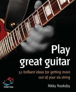 Play Great Guitar (52 Brilliant Ideas)