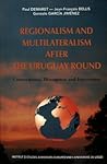 Regionalism and Multilateralism after the Uruguay Round: Convergence, Divergence and Interaction: Proceedings of a conference organised by the Institut d'Etudes Juridiques Europeennes (IEJE), University of Liege
