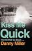 Kiss Me Quick by Danny Miller Kiss Me Quick by Danny Miller
