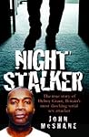 The Night Stalker - The True Story of Delroy Grant, Britain's Most Shocking Serial Sex Attacker