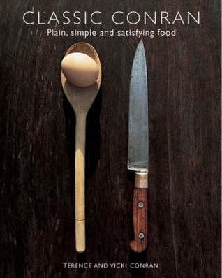 Classic Conran: Plain, Simple and Satisfying Food (Hardcover)